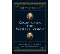 Paul Wesley Chi Recapturing the Wesleys' Vision: An Introduction to (Tascabile)