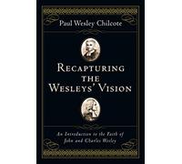 Paul Wesley Chi Recapturing the Wesleys' Vision: An Introduction to (Tascabile)
