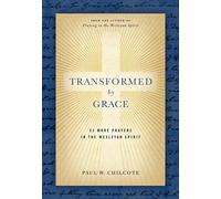 Paul Wesley Chi Transformed by Grace: 52 More Prayers in the Wesleya (Tascabile)