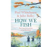 Paul Whitehouse John Bailey How We Fish (Copertina rigida)