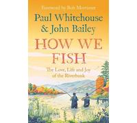 Paul Whitehouse John Bailey How We Fish (Tascabile)