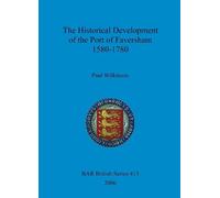 Paul Wilkinson The Historical Development of the Port of Faversham 1 (Tascabile)