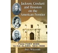 Paul Williams Jackson, Crockett and Houston on the American Frontier (Tascabile)