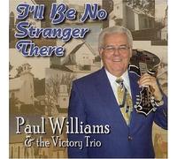 Paul Williams & The Victory Trio I'll Be No Stranger There (CD) Album