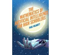 Paul Wilmott The Mathematics of Artificial Intelligence for High Sch (Tascabile)