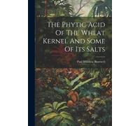 Paul Winslow Bo The Phytic Acid Of The Wheat Kernel And Some Of Its (Tascabile)
