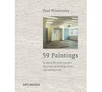 Paul Winstanley: 59 Paintings: In which the artist considers the process of thinking about and making work