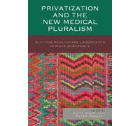 Paul Wise Privatization and the New Medical Pluralism (Copertina rigida)