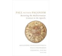 Paul Within Paganism: Restoring the Mediterranean Context to the Apostle
