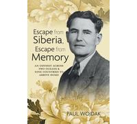 Paul Wojdak Escape from Siberia, Escape from Memory (Tascabile)