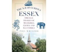 Paul Wreyford The A-Z of Curious Essex (Tascabile)