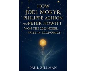 Paul Zillman How Joel Mokyr, Philippe Aghion, and Peter Howitt won t (Tascabile)