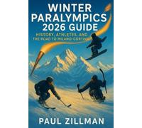Paul Zillman Winter Paralympics 2026 Guide (Tascabile)
