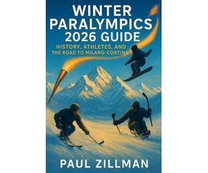 Paul Zillman Winter Paralympics 2026 Guide (Tascabile)