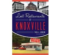 Paula A. Johnson Lost Restaurants of Knoxville (Tascabile) American Palate