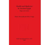 Paula Alexandra da Silva Veiga Health and Medicine in Ancient Egypt (Tascabile)
