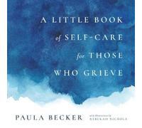 Paula Becker A Little Book of Self-Care for Those Who Grieve (Copertina rigida)