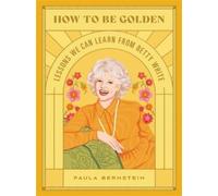 Paula Bernstein How to Be Golden (Copertina rigida)