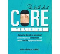 Paula Campanero Gutiérrez The Truth About Core Training (Tascabile)