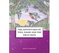 Paula Chilton The Adventures of Tina, Nashi and the Fruit Bat (Copertina rigida)