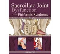 Paula Clayton Sacroiliac Joint Dysfunction and Piriformis Syndrome (Tascabile)