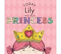 Paula Croyle Today Lily Will Be a Princess (Copertina rigida)