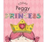 Paula Croyle Today Peggy Will Be a Princess (Copertina rigida)