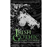 Paula Flynn Lally Steve Lally Irish Gothic Fairy Stories (Copertina rigida)
