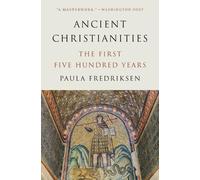 Paula Fredriksen – Ancient Christianities: The First Five Hundred Years – Tascabile