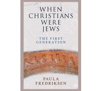 Paula Fredriksen When Christians Were Jews (Tascabile)