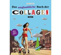 Paula Gonzalez Das unglaubliche Buch der Collagen: Ausschneiden und (Tascabile)
