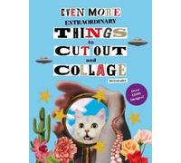 Paula Gonzalez Even More Extraordinary Things to Cut Out and Collage (Tascabile)