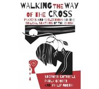 Walking the Way of the Cross: Prayers and Reflections on the Biblical Stations of the Cross