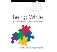 Paula Harris Doug S Being White: Finding Our Place in a Multiethnic (Tascabile)