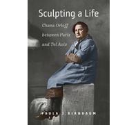 Paula J. Birnba Sculpting a Life - Chana Orloff between Paris (Copertina rigida)