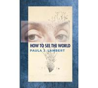 Paula J Lambert How to See the World (Tascabile)