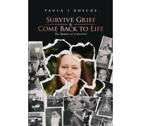 Paula J Roscoe Survive Grief & Come Back to Life (Tascabile)