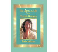 Paula Jackson The Light in the Life of a Psychic Surgeon (Tascabile)