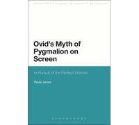 Paula James Ovid's Myth of Pygmalion on Screen (Tascabile)