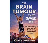 Paula Johnson The Brain Tumour That Saved Me (Tascabile)