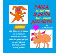 Paula, la petite porcelette: ou: Non! Non! Non - maman! ...