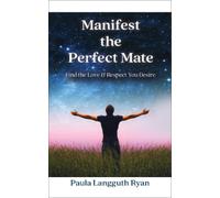 Paula Langguth Ryan Manifest the Perfect Mate (Tascabile)