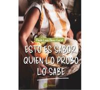 Paula Losa Pérez-Curiel ESTO ES SABOR,QUIEN LO PROBO LO SABE