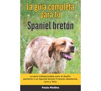 Paula Medina La Guía Completa Para Tu Spaniel bretón (Tascabile)