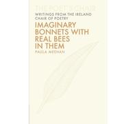 Paula Meehan Imaginary Bonnets with Real Bees in Them (Copertina rigida)