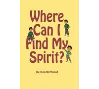 Paula Northwood Where Can I Find My Spirit? (Tascabile)
