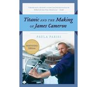 Paula Parisi Titanic and the Making of James Cameron (Tascabile)