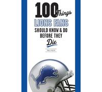 Paula Pasche 100 Things Lions Fans Should Know & Do Before They Die (Tascabile)