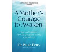 Paula Petry, PhD A Mother's Courage to Awaken (Tascabile)
