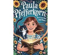 Paula Pfefferkorn: Hexerei mit Herz und Chaos - ein Abenteuerroman für Kinder von 8-12 Jahren